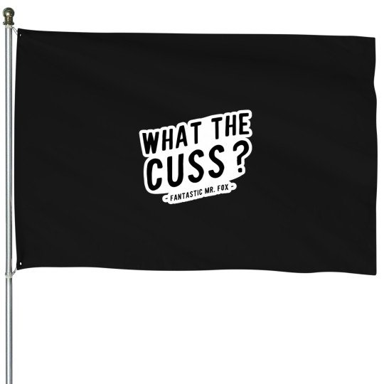 Discover What the Cuss mrs - foxs Movie Quote House Flags