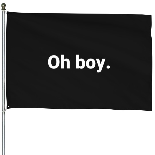 Discover Oh boy - House Flags