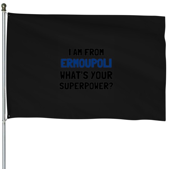 Discover I am from Ermoupli whats your superpower House Flags