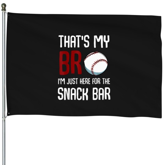 Discover That'S-My-Bro-I'M-Just-Here-For-Snack-Bar-Funny-Baseball-T-Shirt House Flags
