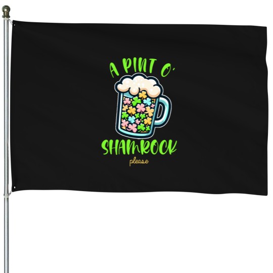 Discover A Pint of Shamrock Please House Flags