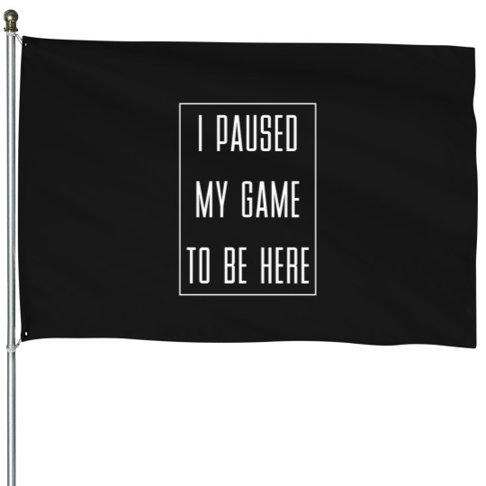 Discover I-Paused-My-Game-To-Be-Here-Gaming-Gamer-(2) T-Shirt House Flags