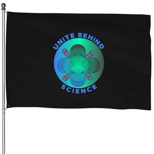 Discover Unite behind science - physics - chemistry - math - science unites - House Flags