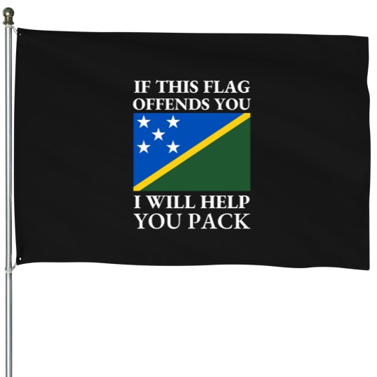 Discover if this flags offends you i will help you pack House Flags