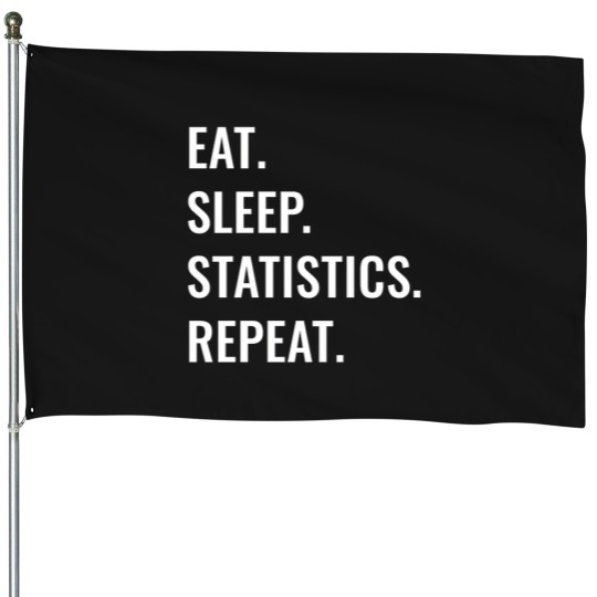 Discover Eat Sleep Statistics Repeat 1308 House Flags