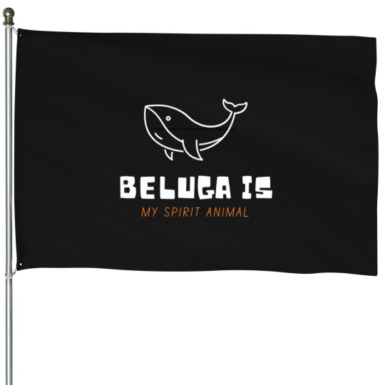 Discover Beluga Is My Spirit Animal House Flags