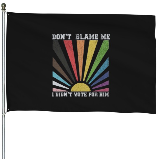 Discover Dont blame me I didnt vote for him rainbow House Flags