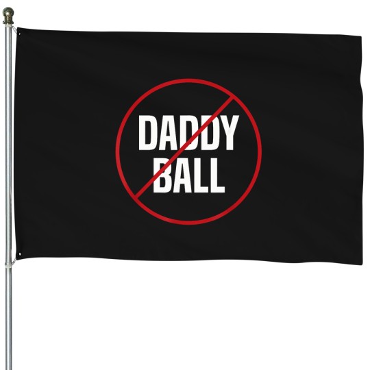 Discover No-Daddy-Ball-As-Baseball-Coach---No-Daddy-Coach-In-Baseball-T-Shirt House Flags