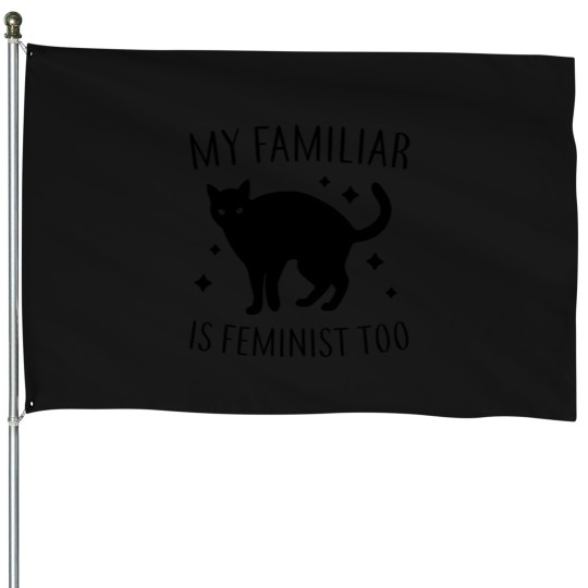 Discover My Familiar Is Feminist Too House Flags