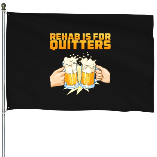 Discover Rehab Is For Quitters Rehabilition Wine Beer House Flags