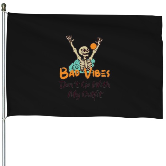 Discover Bad Vibes Dont Go With My Outfit 1 2 House Flags