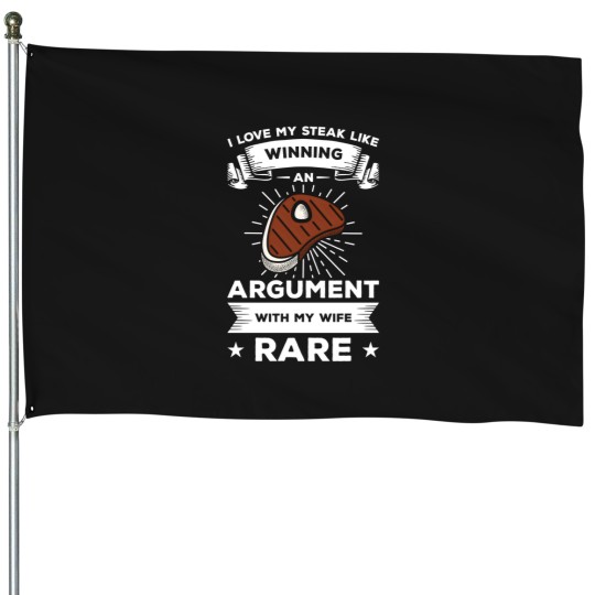Discover I Love My Steak Like Winning An Argut With My Rare House Flags