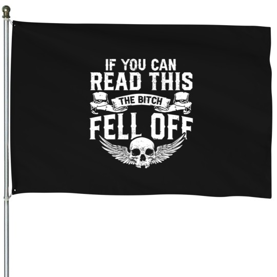 Discover Biker I Motorbike I If You Can Read This The B Fell Off House Flags