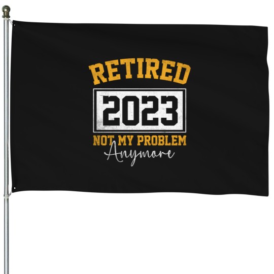 Discover Retired 2023 Not My Problem Anymore - Vintage House Flags