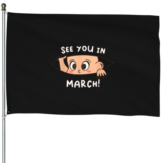 Discover Pregnancy-Mom-Mother-See-You-In-March-T-Shirt House Flags