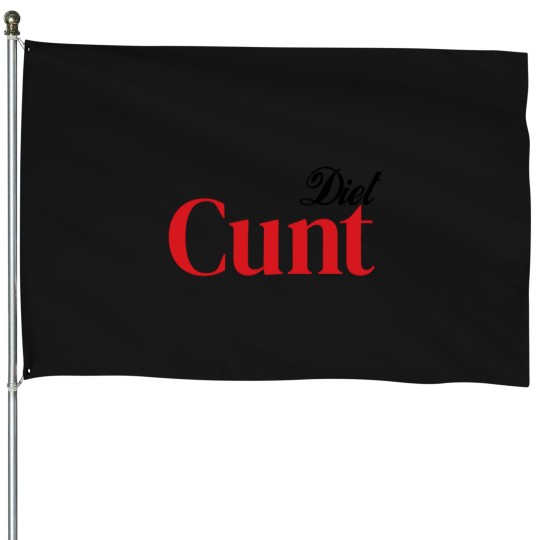 Discover Diet C*nt House Flags, Cunt House Flags, Adult Humour Tees, Funny Saying House Flags