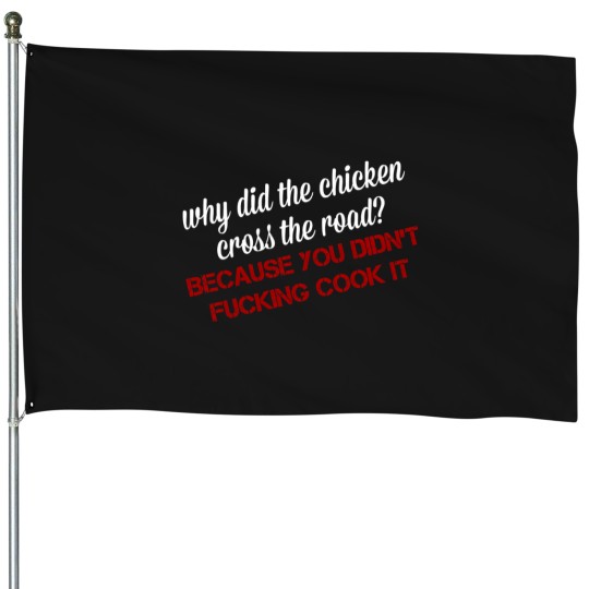 Discover why did the chicken cross road House Flags