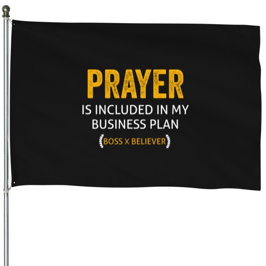 Discover Prayer Is Included In My Business Plan Awesome Boss Swea House Flags
