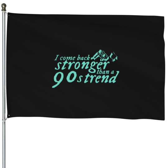Discover I-Come-Stronger-Than-A-90S-Trend T-Shirt House Flags