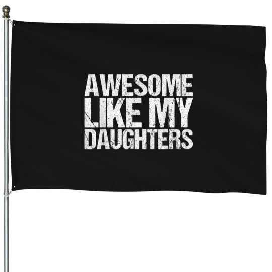 Discover Awesome_Like_My_DaughterS_Men_Funny_Fathers_Day_Da House Flags