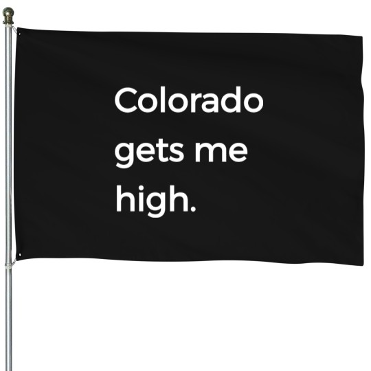 Discover Native C0loradoo Gifts CO Flag C0lorado Gets Me High House Flags