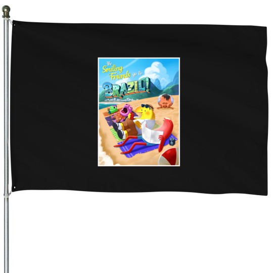 Discover The Smiling Friends Go To Brazil House Flags