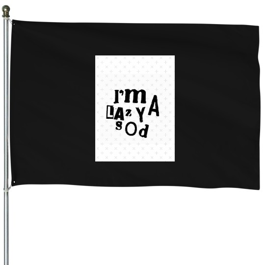 Discover I'm a Lazy Sod - sx Pistols tributes House Flags