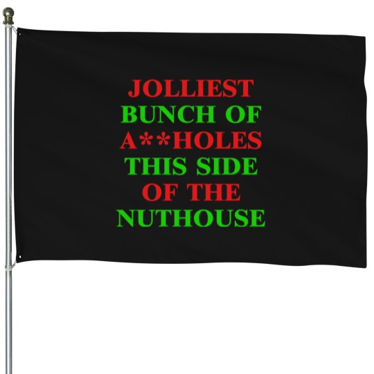 Discover Best-Seller-Jolliest-Bunch-Of-Assholes-This-Side-Of-The-Nuthouse-- House Flags