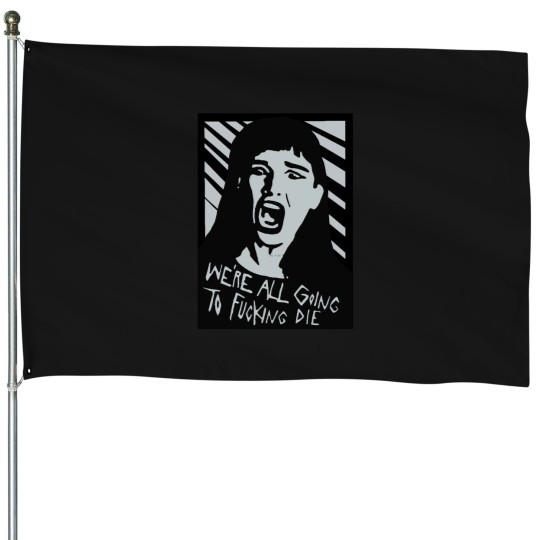 Discover We’re All Going To Die House Flags