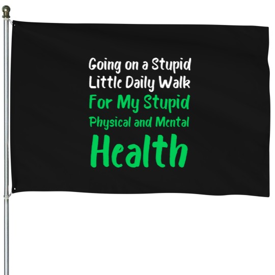 Discover Going On A Stupid Walk For My Stupid mentals healths Classic House Flags