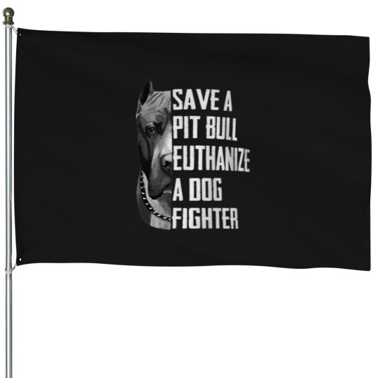 Discover Save A Pitbull Euthanize A Dog Fighter T Shirt f House Flags