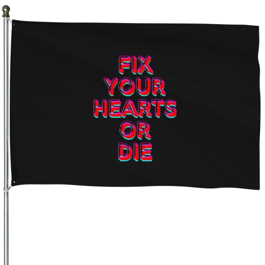 Discover Fix Your Hearts or dies Premium House Flags