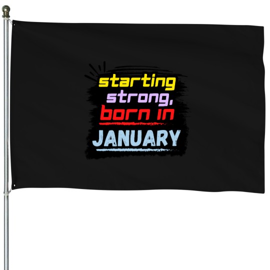 Discover Starting Strong, Born in January House Flags