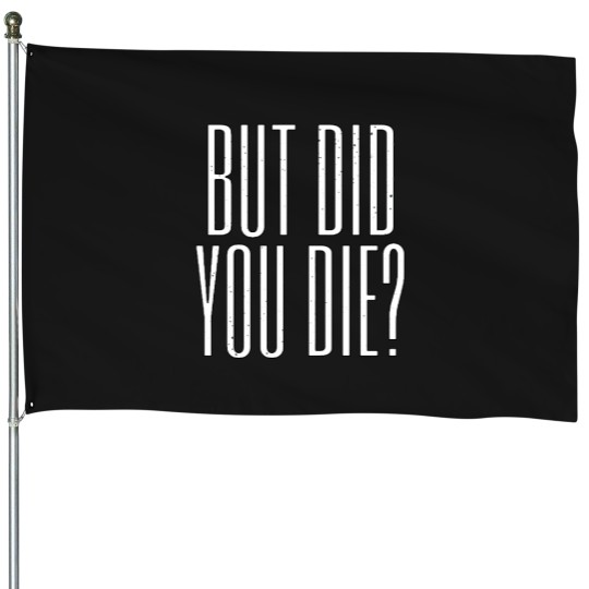 Discover But Did You Die Funny Meme Motivational Gym Active(2) House Flags