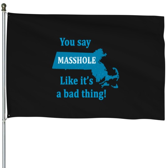 Discover you say masshole like its a bad thing House Flags