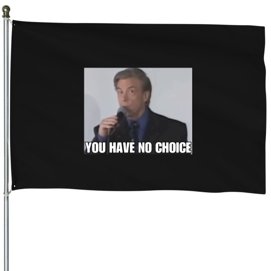 Discover You Have No Choice House Flags
