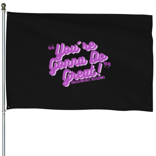 Discover You're Gonna Do Great!- Brandon Farris House Flags