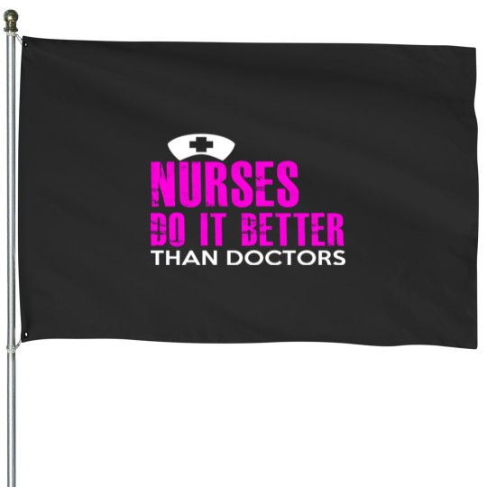 Discover NURSES DO IT BETTER THAN DOCTORS House Flags