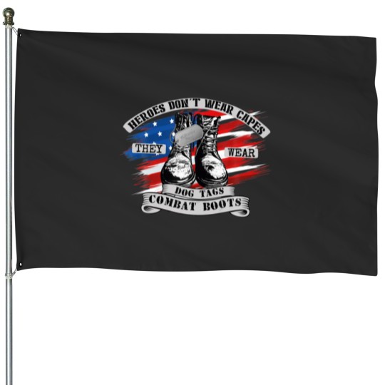 Discover Heroes Don't Wear Capes, They Wear Dog Tags House Flags