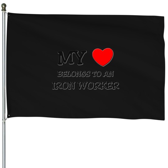 Discover My Heart Belongs To An IRON WORKER House Flags