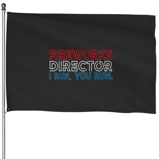 Discover Fireworks Director If I Run You Run 4Th July House Flags