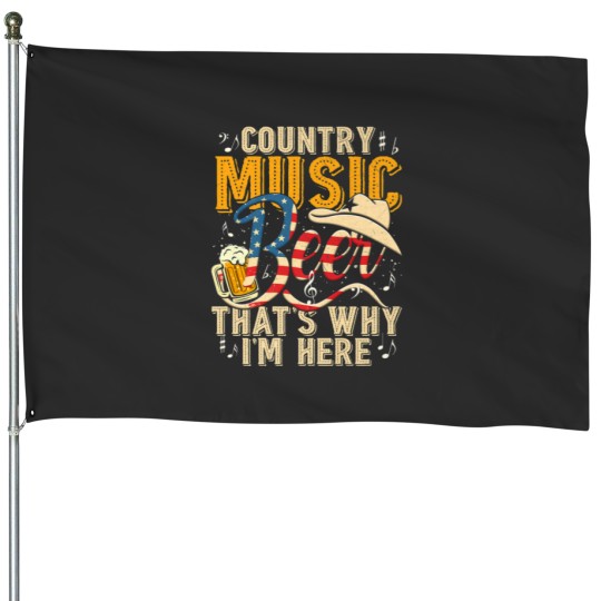 Discover Country Music And Beer That's Why I'm Here T Funny House Flags