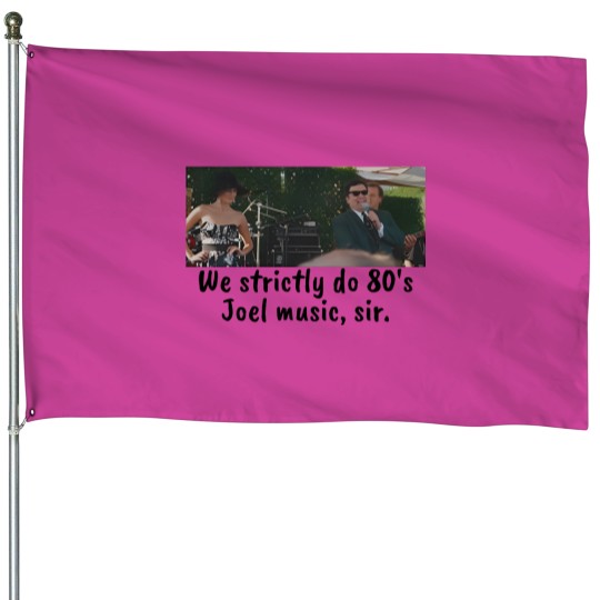 Discover We strictly do 80s Joel House Flags