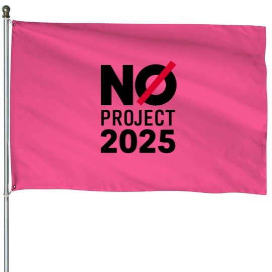 Discover No Project 2025 House Flags, Say No to Project 2025, Political Awareness House Flags