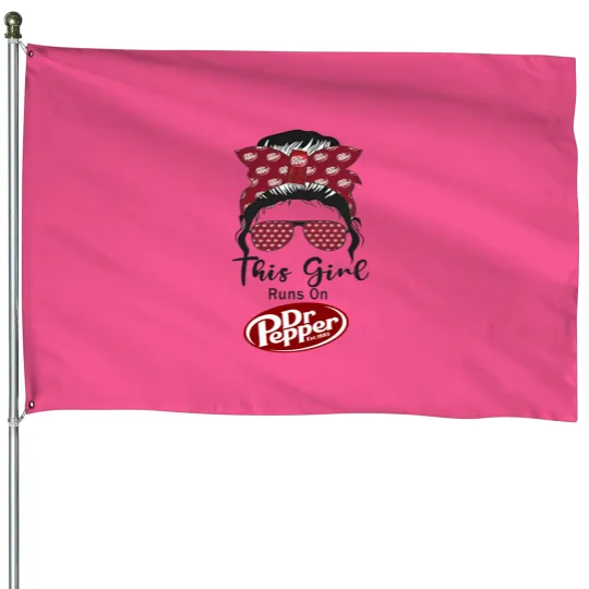 Discover This girl runs on Dr. Pepper House Flags