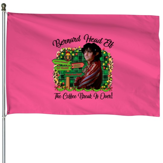 Discover Bernard Head Elf The Coffee Break Is Over The Santa Clause Movie  House Flags