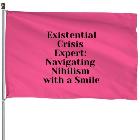 Discover Optimist Nihilism Philosophy Quote House Flags