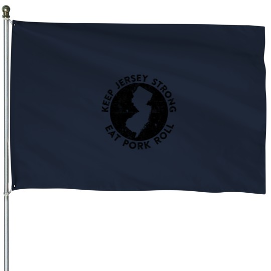 Discover Keep Jerseyss Strong Eat Porks Roll -1 House Flags
