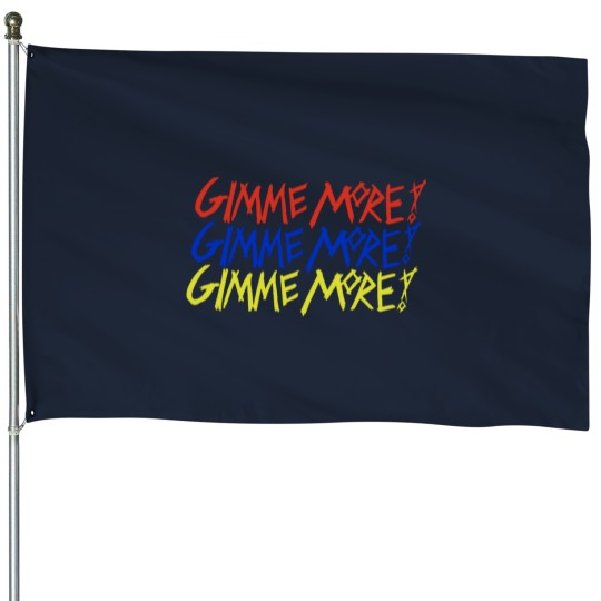 Discover Gimme More House Flags