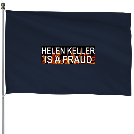 Discover helen keller is a fraud House Flags
